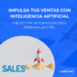 impulsa ventas inteligencia artificial prediccion automatizacion personalizacion